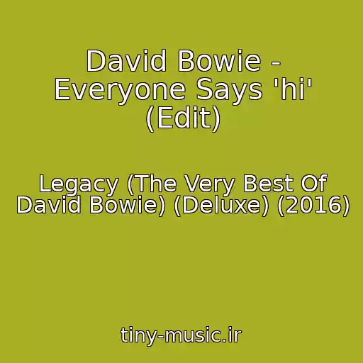 کاور آهنگ David Bowie - Everyone Says 'hi' (Edit) از Legacy (The Very Best Of David Bowie) (Deluxe) (2016)