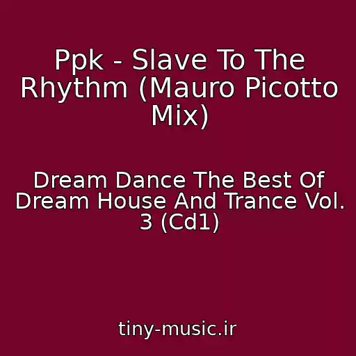 کاور آهنگ Ppk - Slave To The Rhythm (Mauro Picotto Mix) از Dream Dance The Best Of Dream House And Trance Vol. 3 (Cd1)