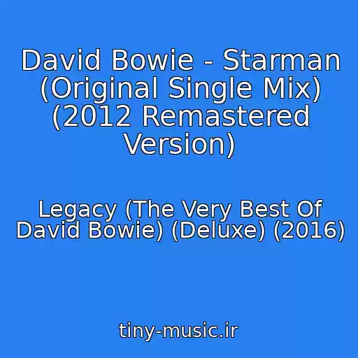 کاور آهنگ David Bowie - Starman (Original Single Mix) (2012 Remastered Version) از Legacy (The Very Best Of David Bowie) (Deluxe) (2016)