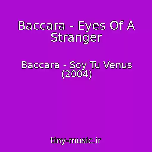 کاور آهنگ Baccara - Eyes Of A Stranger از Baccara - Soy Tu Venus (2004)