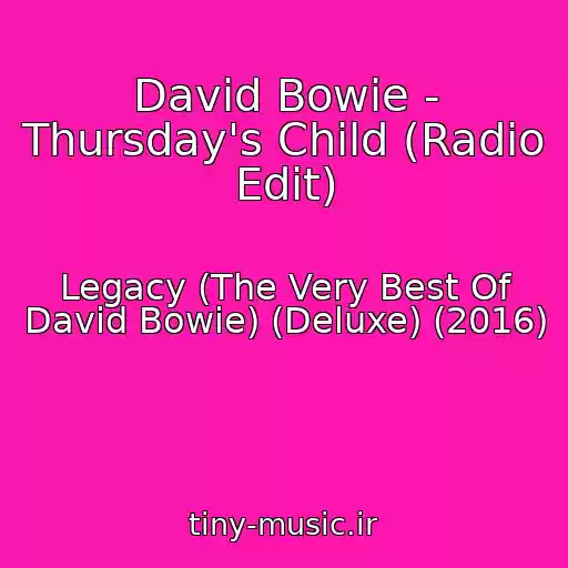 کاور آهنگ David Bowie - Thursday's Child (Radio Edit) از Legacy (The Very Best Of David Bowie) (Deluxe) (2016)