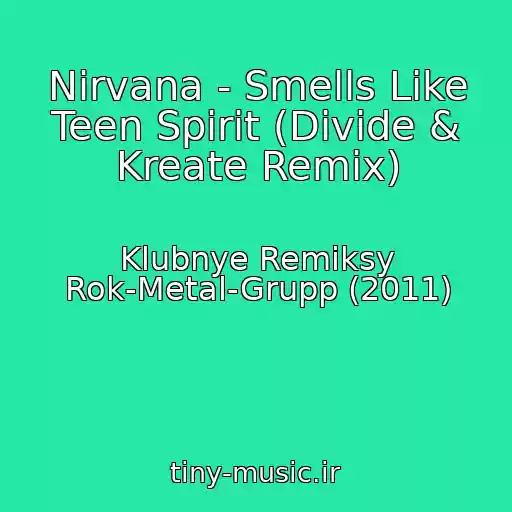 کاور آهنگ Nirvana - Smells Like Teen Spirit (Divide & Kreate Remix) از Klubnye Remiksy Rok-Metal-Grupp (2011)
