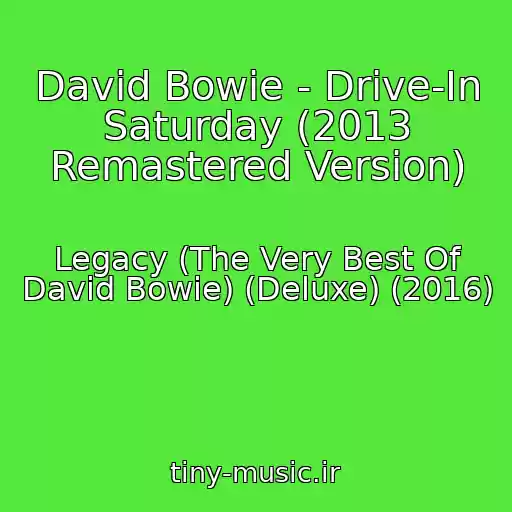 کاور آهنگ David Bowie - Drive-In Saturday (2013 Remastered Version) از Legacy (The Very Best Of David Bowie) (Deluxe) (2016)