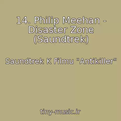 کاور آهنگ 14. Philip Meehan - Disaster Zone (Saundtrek) از Saundtrek K Filmu "Antikiller"