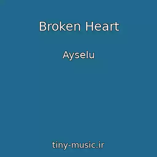 کاور آهنگ Broken Heart از Ayselu