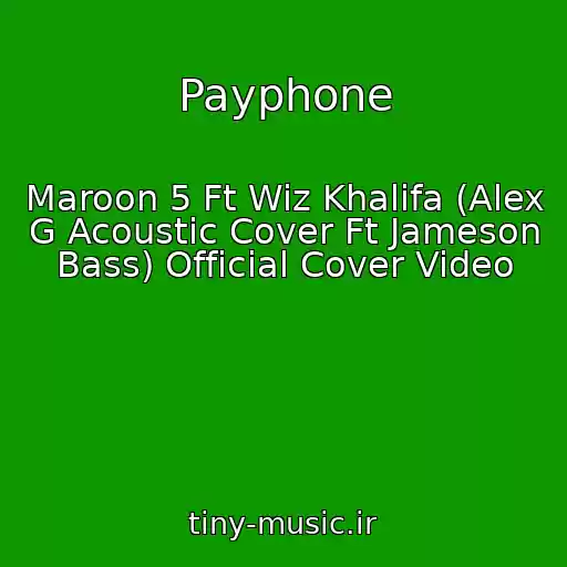 کاور آهنگ Payphone از Maroon 5 Ft Wiz Khalifa (Alex G Acoustic Cover Ft Jameson Bass) Official Cover Video