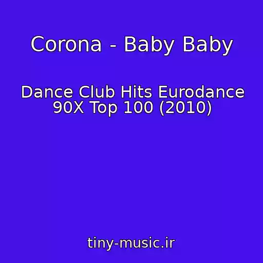 کاور آهنگ Corona - Baby Baby از Dance Club Hits Eurodance 90X Top 100 (2010)