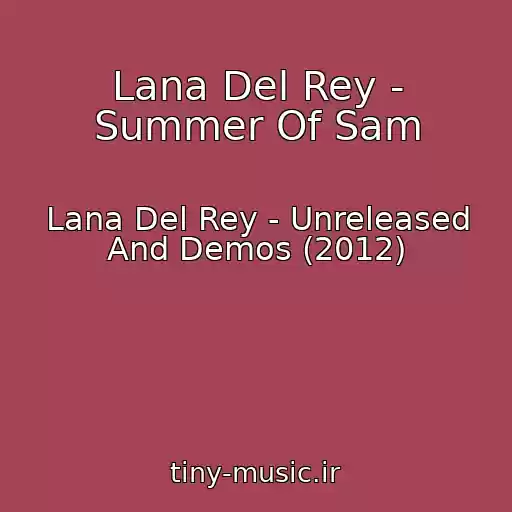 کاور آهنگ Lana Del Rey - Summer Of Sam از Lana Del Rey - Unreleased And Demos (2012)