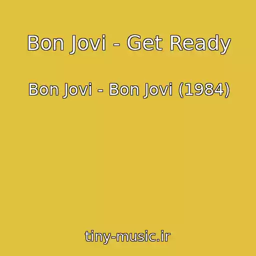 کاور آهنگ Bon Jovi - Get Ready از Bon Jovi - Bon Jovi (1984)