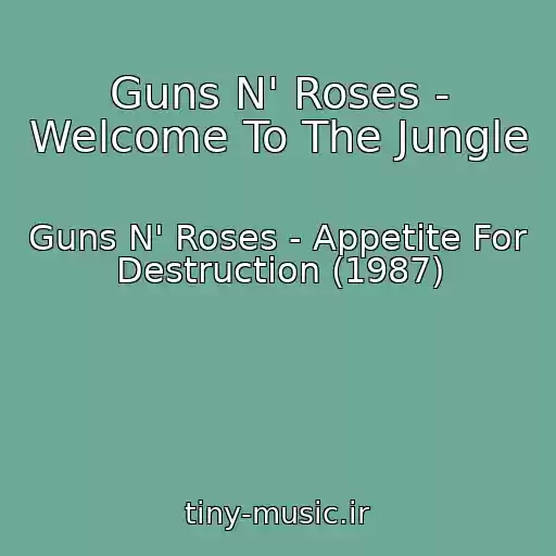کاور آهنگ Guns N' Roses - Welcome To The Jungle از Guns N' Roses - Appetite For Destruction (1987)