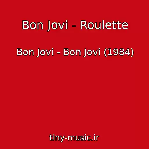 کاور آهنگ Bon Jovi - Roulette از Bon Jovi - Bon Jovi (1984)