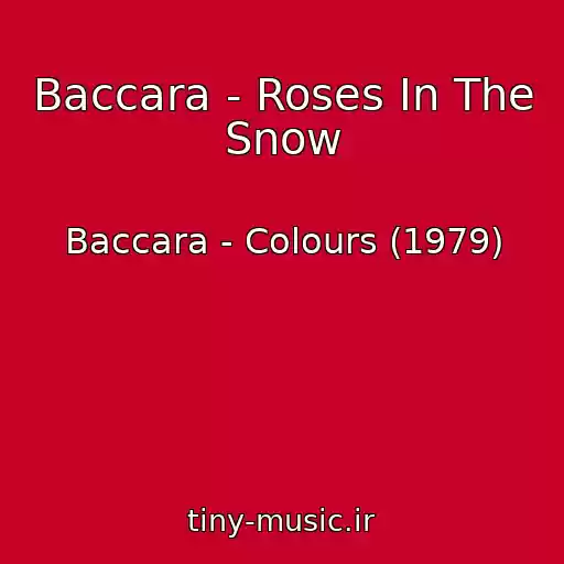 کاور آهنگ Baccara - Roses In The Snow از Baccara - Colours (1979)