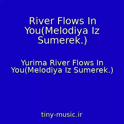 کاور آهنگ River Flows In You(Melodiya Iz Sumerek.) از Yurima River Flows In You(Melodiya Iz Sumerek.)