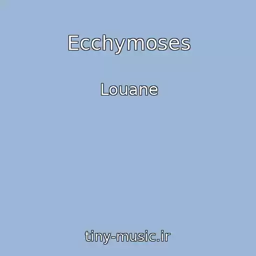 کاور آهنگ Ecchymoses از Louane