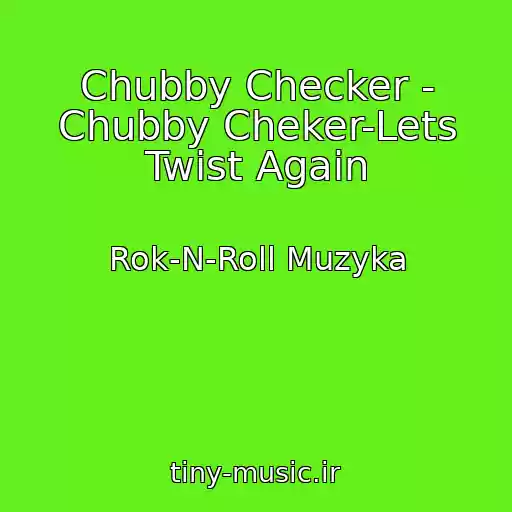 کاور آهنگ Chubby Checker - Chubby Cheker-Lets Twist Again از Rok-N-Roll Muzyka