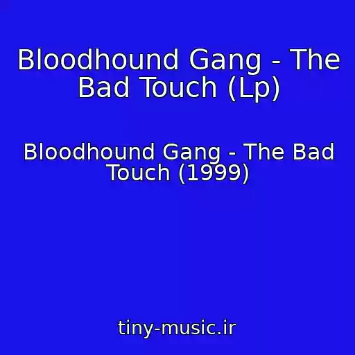 کاور آهنگ Bloodhound Gang - The Bad Touch (Lp) از Bloodhound Gang - The Bad Touch (1999)