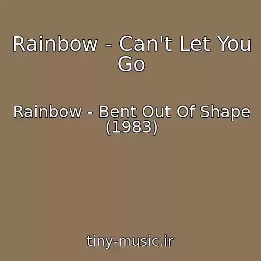 کاور آهنگ Rainbow - Can't Let You Go از Rainbow - Bent Out Of Shape (1983)