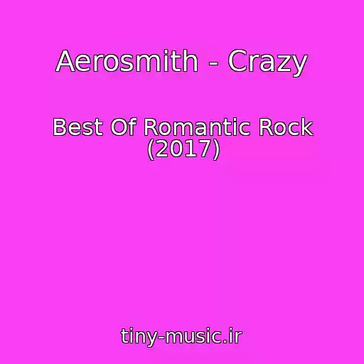کاور آهنگ Aerosmith - Crazy از Best Of Romantic Rock (2017)