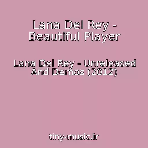 کاور آهنگ Lana Del Rey - Beautiful Player از Lana Del Rey - Unreleased And Demos (2012)
