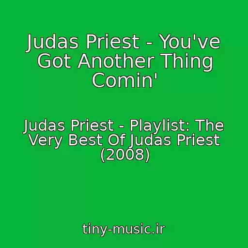 کاور آهنگ Judas Priest - You've Got Another Thing Comin' از Judas Priest - Playlist: The Very Best Of Judas Priest (2008)
