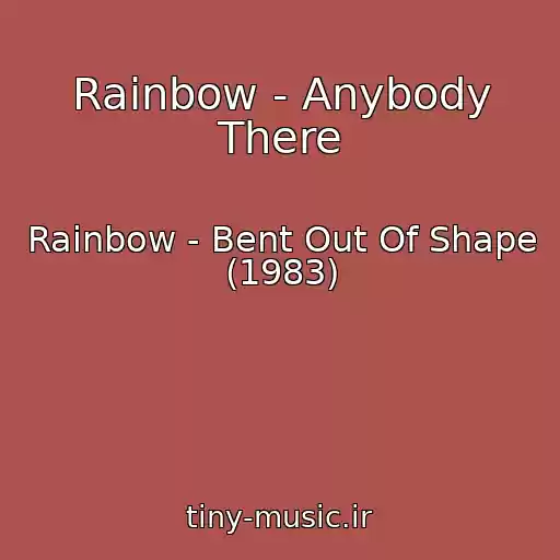 کاور آهنگ Rainbow - Anybody There از Rainbow - Bent Out Of Shape (1983)