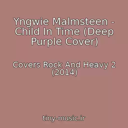 کاور آهنگ Yngwie Malmsteen - Child In Time (Deep Purple Cover) از Covers Rock And Heavy 2 (2014)