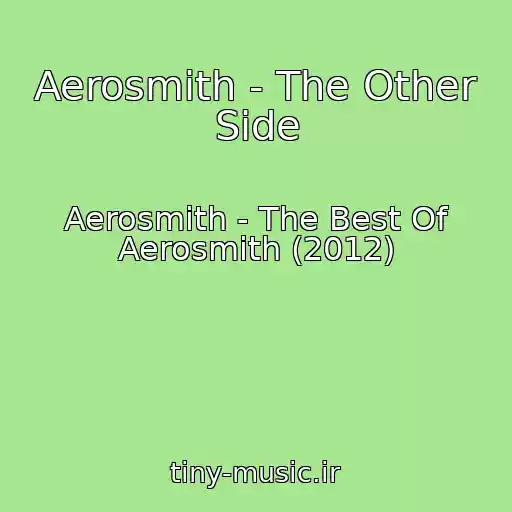 کاور آهنگ Aerosmith - The Other Side از Aerosmith - The Best Of Aerosmith (2012)