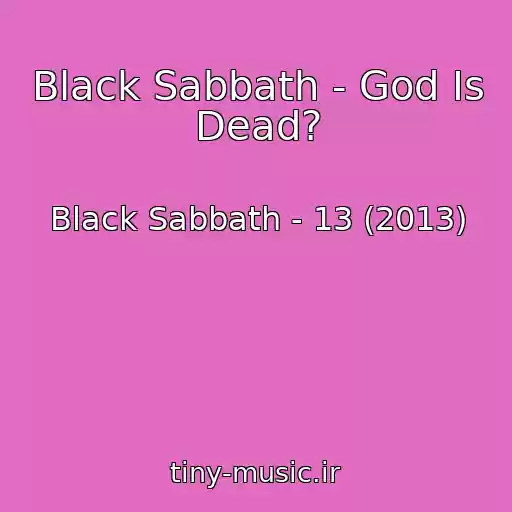 کاور آهنگ Black Sabbath - God Is Dead? از Black Sabbath - 13 (2013)