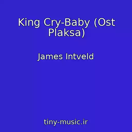 کاور آهنگ King Cry-Baby (Ost Plaksa) از James Intveld