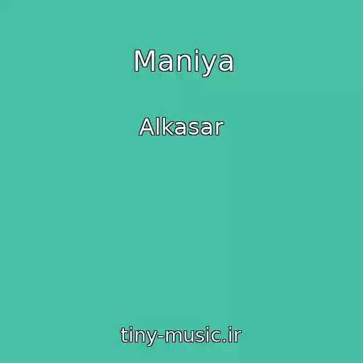کاور آهنگ Maniya از Alkasar