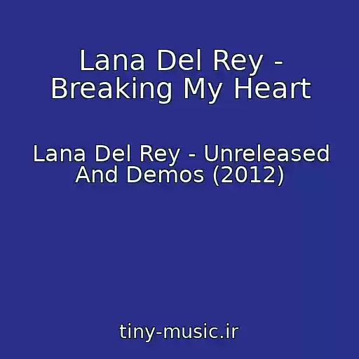 کاور آهنگ Lana Del Rey - Breaking My Heart از Lana Del Rey - Unreleased And Demos (2012)