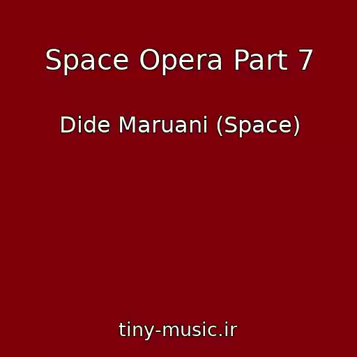 کاور آهنگ Space Opera Part 7 از Dide Maruani (Space)