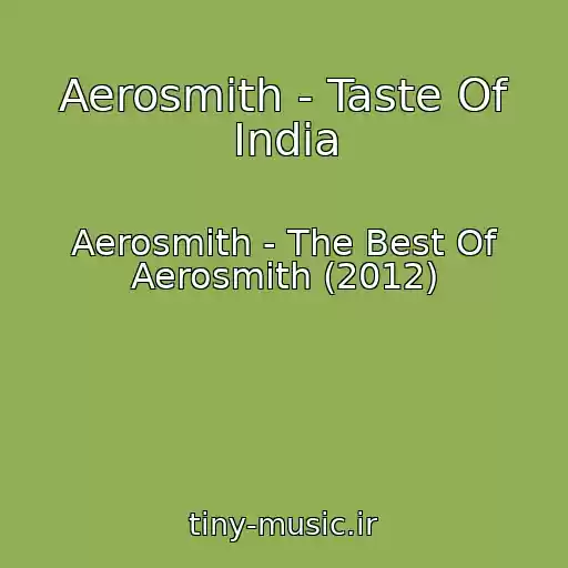 کاور آهنگ Aerosmith - Taste Of India از Aerosmith - The Best Of Aerosmith (2012)