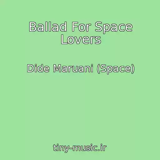 کاور آهنگ Ballad For Space Lovers از Dide Maruani (Space)