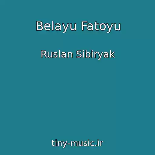کاور آهنگ Belayu Fatoyu از Ruslan Sibiryak