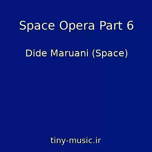 کاور آهنگ Space Opera Part 6 از Dide Maruani (Space)