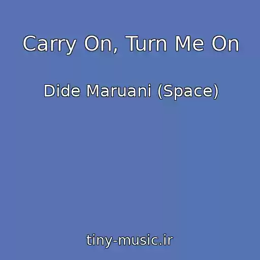 کاور آهنگ Carry On, Turn Me On از Dide Maruani (Space)