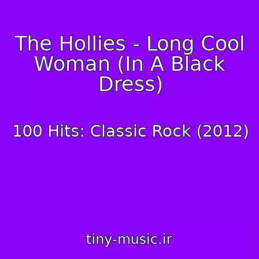 کاور آهنگ The Hollies - Long Cool Woman (In A Black Dress) از 100 Hits: Classic Rock (2012)