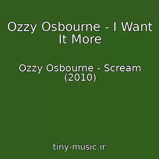 کاور آهنگ Ozzy Osbourne - I Want It More از Ozzy Osbourne - Scream (2010)