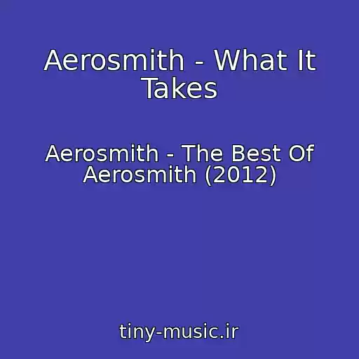 کاور آهنگ Aerosmith - What It Takes از Aerosmith - The Best Of Aerosmith (2012)