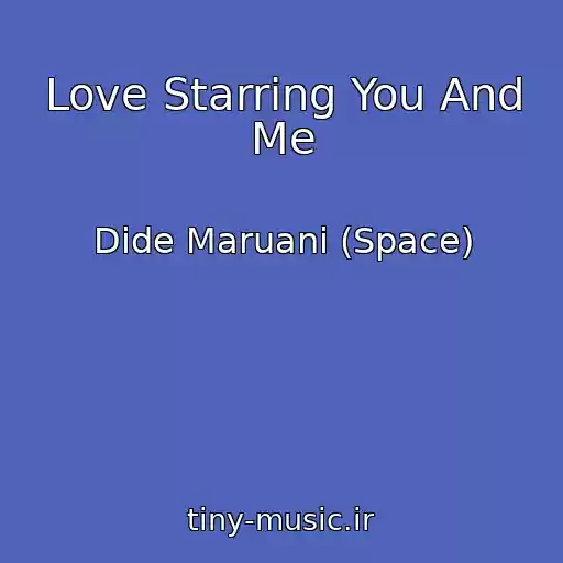 کاور آهنگ Love Starring You And Me از Dide Maruani (Space)