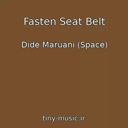 کاور آهنگ Fasten Seat Belt از Dide Maruani (Space)