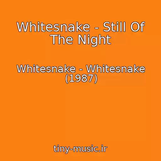 کاور آهنگ Whitesnake - Still Of The Night از Whitesnake - Whitesnake (1987)