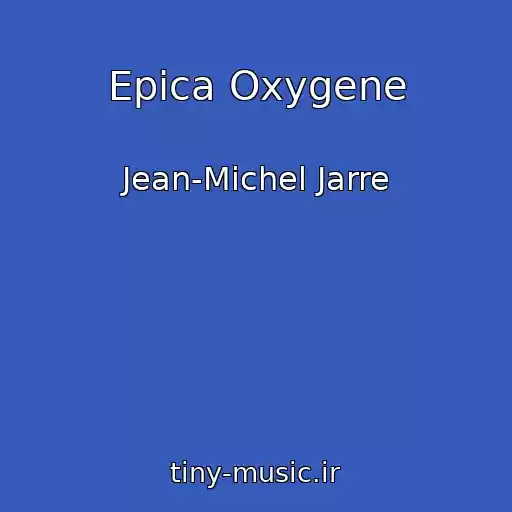 کاور آهنگ Epica Oxygene از Jean-Michel Jarre