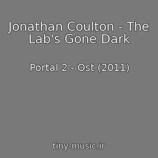 کاور آهنگ Jonathan Coulton - The Lab's Gone Dark از Portal 2 - Ost (2011)