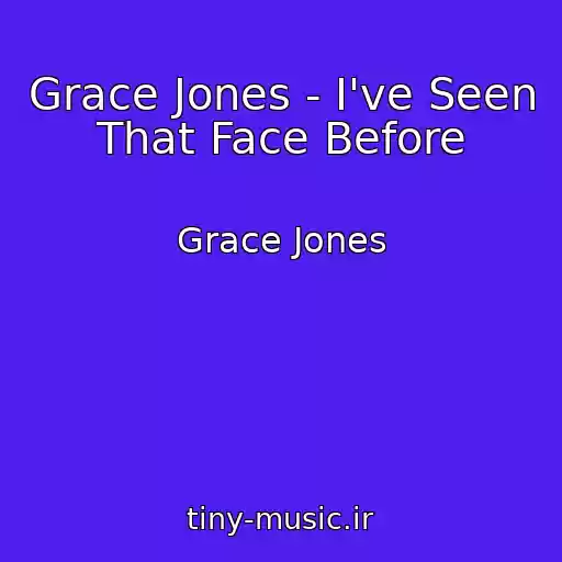 کاور آهنگ Grace Jones - I've Seen That Face Before از Grace Jones