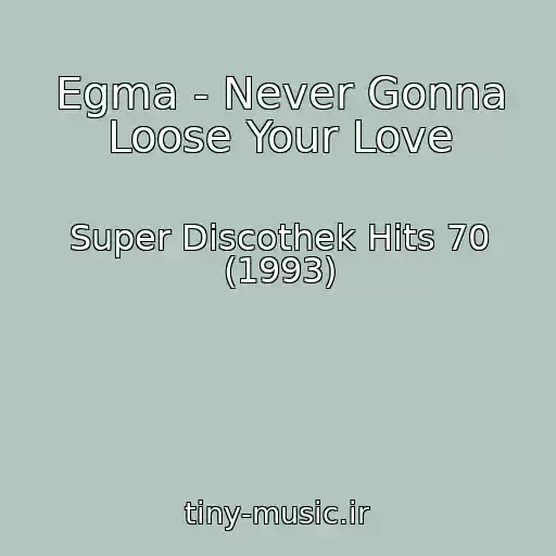 کاور آهنگ Egma - Never Gonna Loose Your Love از Super Discothek Hits 70 (1993)