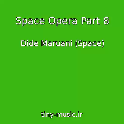 کاور آهنگ Space Opera Part 8 از Dide Maruani (Space)