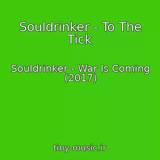 کاور آهنگ Souldrinker - To The Tick از Souldrinker - War Is Coming (2017)