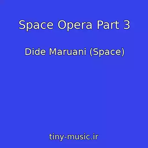 کاور آهنگ Space Opera Part 3 از Dide Maruani (Space)